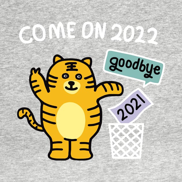 come on  2022 goodbey 2021 by dex1one